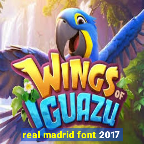 real madrid font 2017